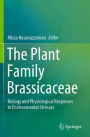 The Plant Family Brassicaceae: Biology and Physiological Responses to Environmental Stresses