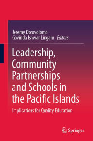 Title: Leadership, Community Partnerships and Schools in the Pacific Islands: Implications for Quality Education, Author: Jeremy Dorovolomo