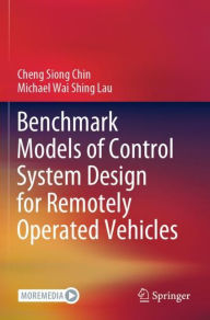 Title: Benchmark Models of Control System Design for Remotely Operated Vehicles, Author: Cheng Siong Chin