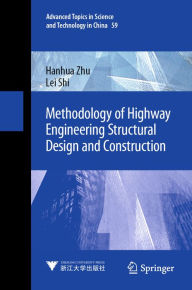 Title: Methodology of Highway Engineering Structural Design and Construction, Author: Hanhua Zhu