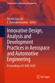 Title: Innovative Design, Analysis and Development Practices in Aerospace and Automotive Engineering: Proceedings of I-DAD 2020, Author: Nicolas Gascoin
