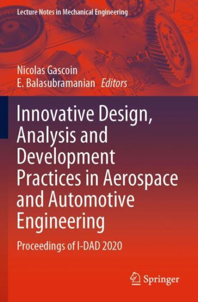 Innovative Design, Analysis and Development Practices Aerospace Automotive Engineering: Proceedings of I-DAD 2020