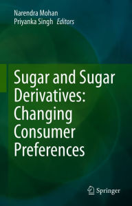 Title: Sugar and Sugar Derivatives: Changing Consumer Preferences, Author: Narendra Mohan