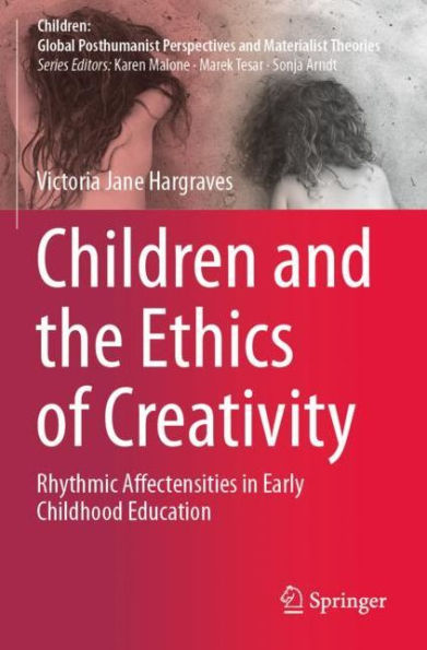 Children and the Ethics of Creativity: Rhythmic Affectensities Early Childhood Education