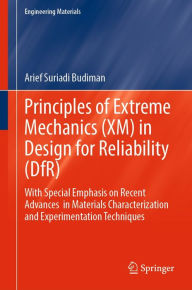 Title: Principles of Extreme Mechanics (XM) in Design for Reliability (DfR): With Special Emphasis on Recent Advances in Materials Characterization and Experimentation Techniques, Author: Arief Suriadi Budiman