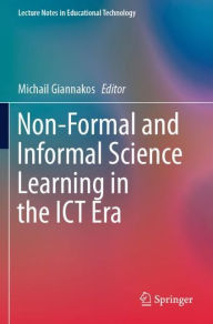 Title: Non-Formal and Informal Science Learning in the ICT Era, Author: Michail Giannakos