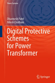 Title: Digital Protective Schemes for Power Transformer, Author: Dharmesh Patel