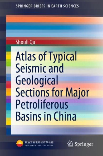 Atlas of Typical Seismic and Geological Sections for Major Petroliferous Basins in China