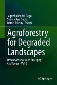 Title: Agroforestry for Degraded Landscapes: Recent Advances and Emerging Challenges - Vol. 2, Author: Jagdish Chander Dagar