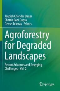 Title: Agroforestry for Degraded Landscapes: Recent Advances and Emerging Challenges - Vol. 2, Author: Jagdish Chander Dagar