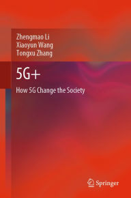 Title: 5G+: How 5G Change the Society, Author: Zhengmao Li