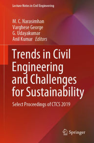 Title: Trends in Civil Engineering and Challenges for Sustainability: Select Proceedings of CTCS 2019, Author: M. C. Narasimhan