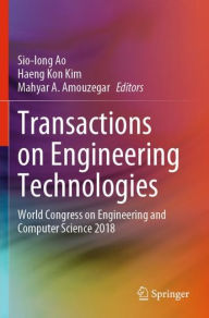 Title: Transactions on Engineering Technologies: World Congress on Engineering and Computer Science 2018, Author: Sio-Iong Ao