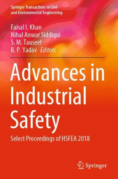 Advances Industrial Safety: Select Proceedings of HSFEA 2018