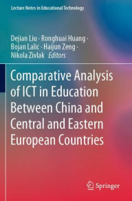 Title: Comparative Analysis of ICT in Education Between China and Central and Eastern European Countries, Author: Dejian Liu