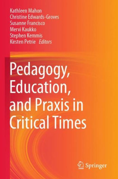 Pedagogy, Education, and Praxis Critical Times