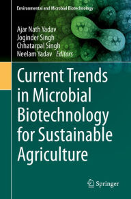 Title: Current Trends in Microbial Biotechnology for Sustainable Agriculture, Author: Ajar Nath Yadav