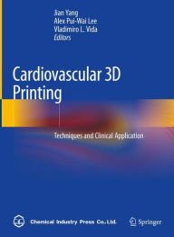 Title: Cardiovascular 3D Printing: Techniques and Clinical Application, Author: Jian Yang