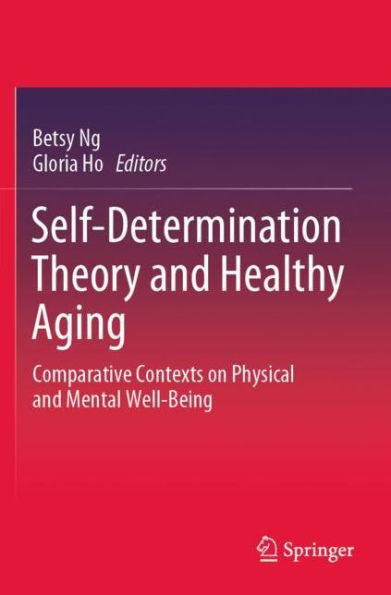 Self-Determination Theory and Healthy Aging: Comparative Contexts on Physical Mental Well-Being