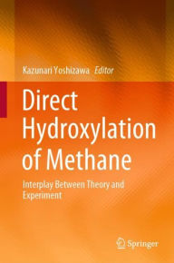 Title: Direct Hydroxylation of Methane: Interplay Between Theory and Experiment, Author: Kazunari Yoshizawa