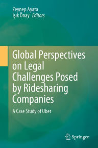 Title: Global Perspectives on Legal Challenges Posed by Ridesharing Companies: A Case Study of Uber, Author: Zeynep Ayata