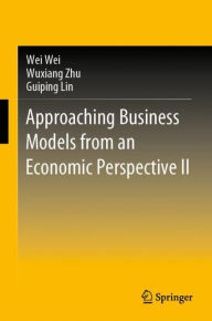 Title: Approaching Business Models from an Economic Perspective II, Author: Wei Wei