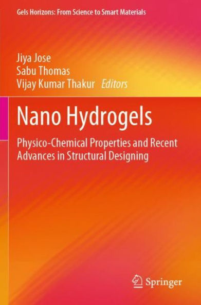 Nano Hydrogels: Physico-Chemical Properties and Recent Advances Structural Designing