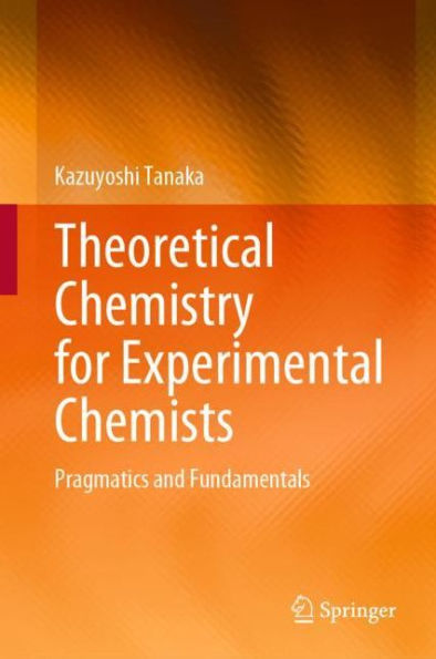 Theoretical Chemistry for Experimental Chemists: Pragmatics and Fundamentals
