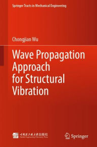 Title: Wave Propagation Approach for Structural Vibration, Author: Chongjian Wu