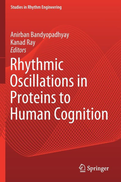 Rhythmic Oscillations Proteins to Human Cognition