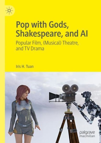 Pop with Gods, Shakespeare, and AI: Popular Film, (Musical) Theatre, TV Drama?