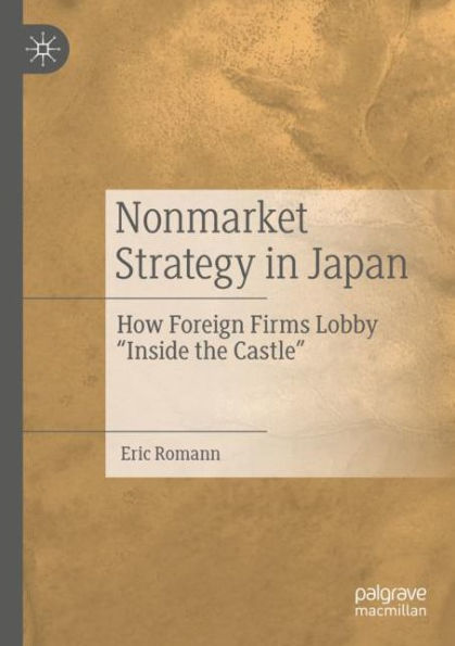 Nonmarket Strategy Japan: How Foreign Firms Lobby "Inside the Castle"