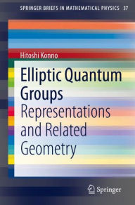 Title: Elliptic Quantum Groups: Representations and Related Geometry, Author: Hitoshi Konno