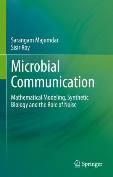 Microbial Communication: Mathematical Modeling, Synthetic Biology and the Role of Noise