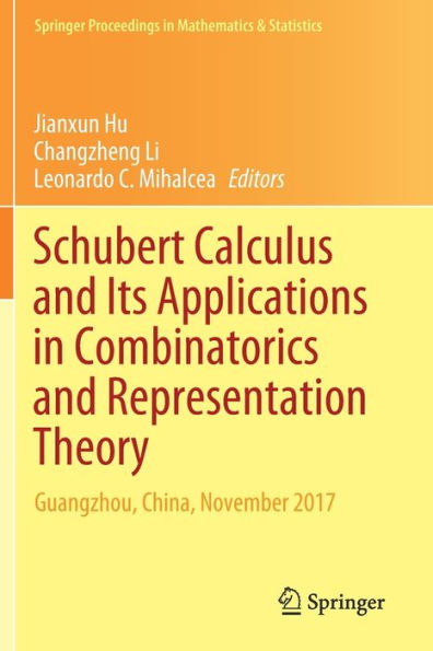 Schubert Calculus and Its Applications Combinatorics Representation Theory: Guangzhou, China, November 2017