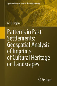 Title: Patterns in Past Settlements: Geospatial Analysis of Imprints of Cultural Heritage on Landscapes, Author: M.B. Rajani