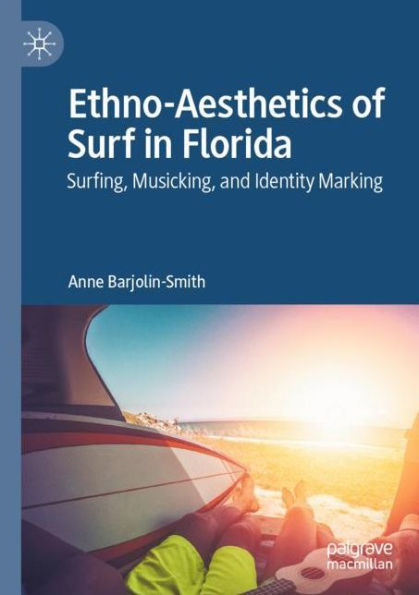 Ethno-Aesthetics of Surf Florida: Surfing, Musicking, and Identity Marking