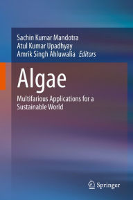 Title: Algae: Multifarious Applications for a Sustainable World, Author: Sachin Kumar Mandotra