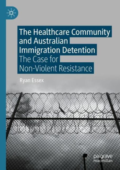 The Healthcare Community and Australian Immigration Detention: Case for Non-Violent Resistance