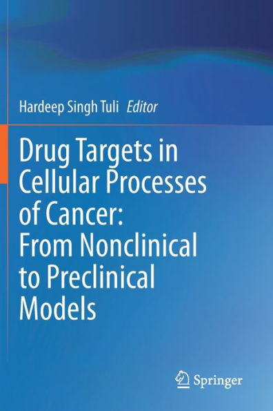 Drug Targets Cellular Processes of Cancer: From Nonclinical to Preclinical Models