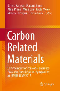 Title: Carbon Related Materials: Commemoration for Nobel Laureate Professor Suzuki Special Symposium at IUMRS-ICAM2017, Author: Satoru Kaneko