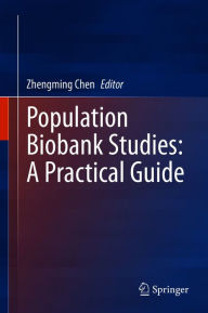 Title: Population Biobank Studies: A Practical Guide, Author: Zhengming Chen