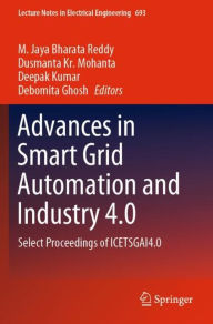 Title: Advances in Smart Grid Automation and Industry 4.0: Select Proceedings of ICETSGAI4.0, Author: M. Jaya Bharata Reddy