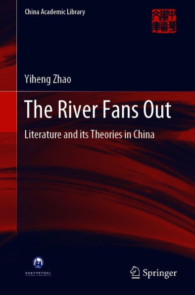 The River Fans Out: Literature and its Theories in China