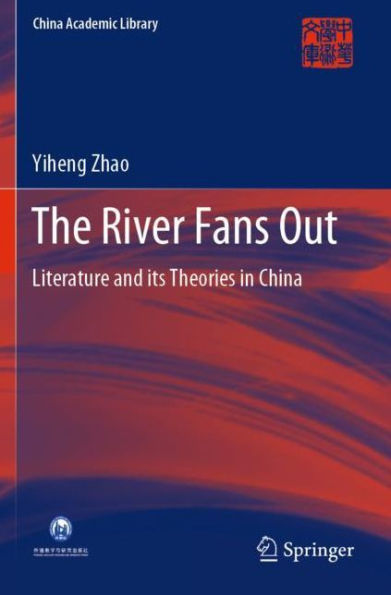 The River Fans Out: Literature and its Theories in China