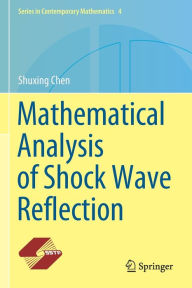 Title: Mathematical Analysis of Shock Wave Reflection, Author: Shuxing Chen