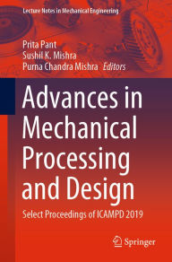 Title: Advances in Mechanical Processing and Design: Select Proceedings of ICAMPD 2019, Author: Prita Pant