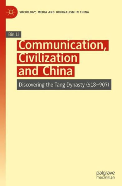 Communication, Civilization and China: Discovering the Tang Dynasty (618-907)