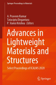 Title: Advances in Lightweight Materials and Structures: Select Proceedings of ICALMS 2020, Author: A. Praveen Kumar