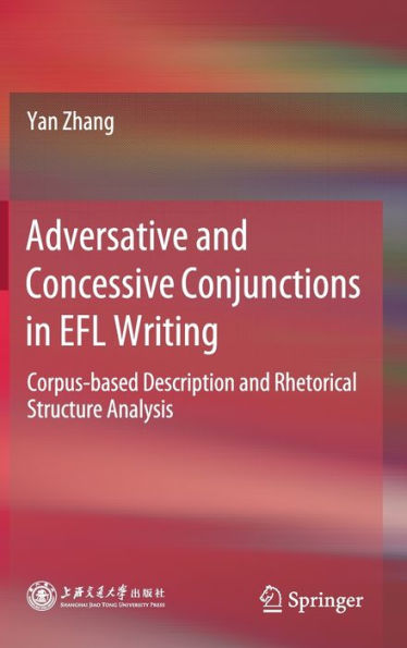 Adversative and Concessive Conjunctions in EFL Writing: Corpus-based Description and Rhetorical Structure Analysis